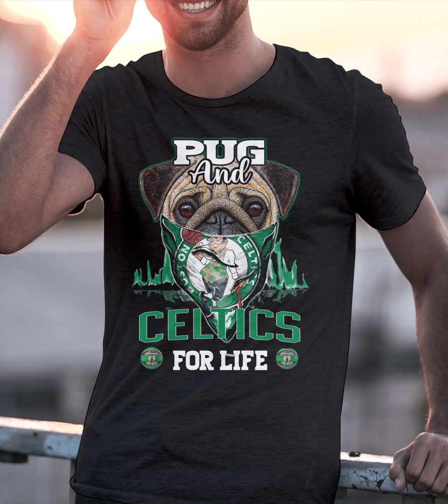 Pug And Celtics For Life Boston Celtics T-Shirt