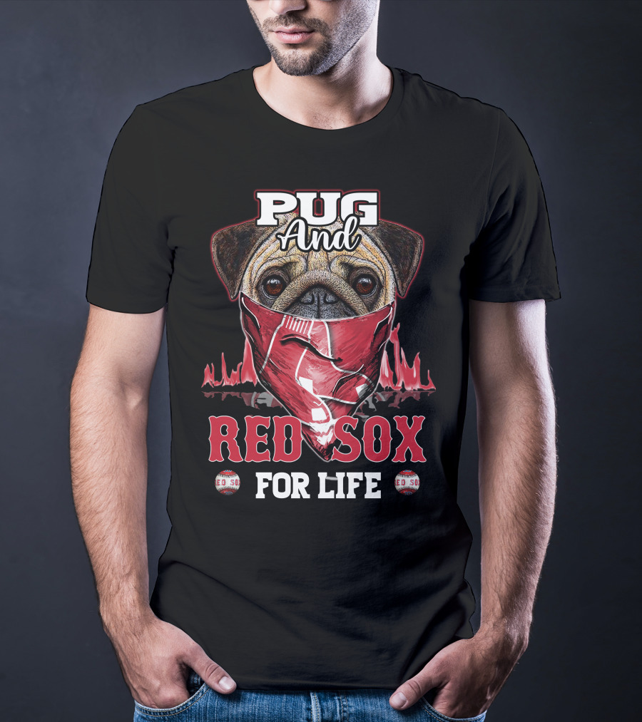 Pug And Red Sox For Life T-Shirt