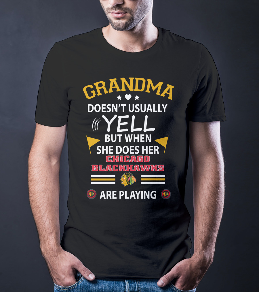 GRANDMA Doesn't Usually YELL But When She Does Her CHICAGO BLACKHAWKS Are Playing T-Shirt