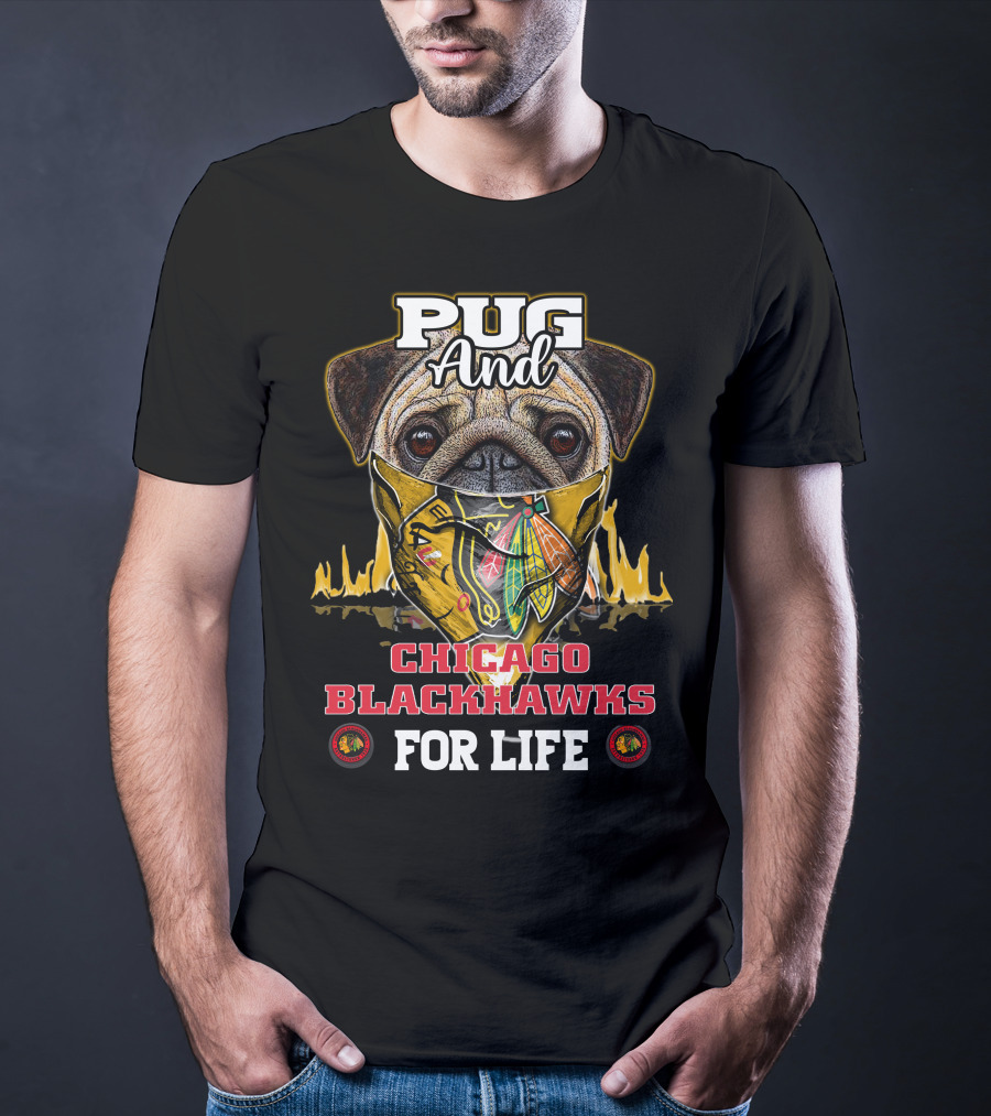 Pug And Chicago Blackhawks For Life T-Shirt