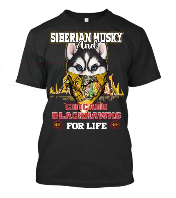 Siberian Husky And Chicago Blackhawks For Life T-Shirt
