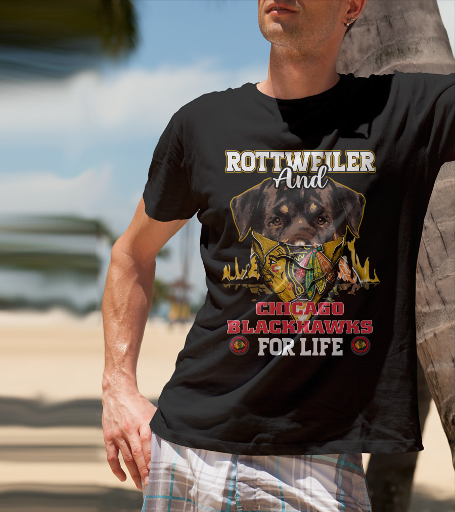 Rottweiler And Chicago Blackhawks For Life T-Shirt