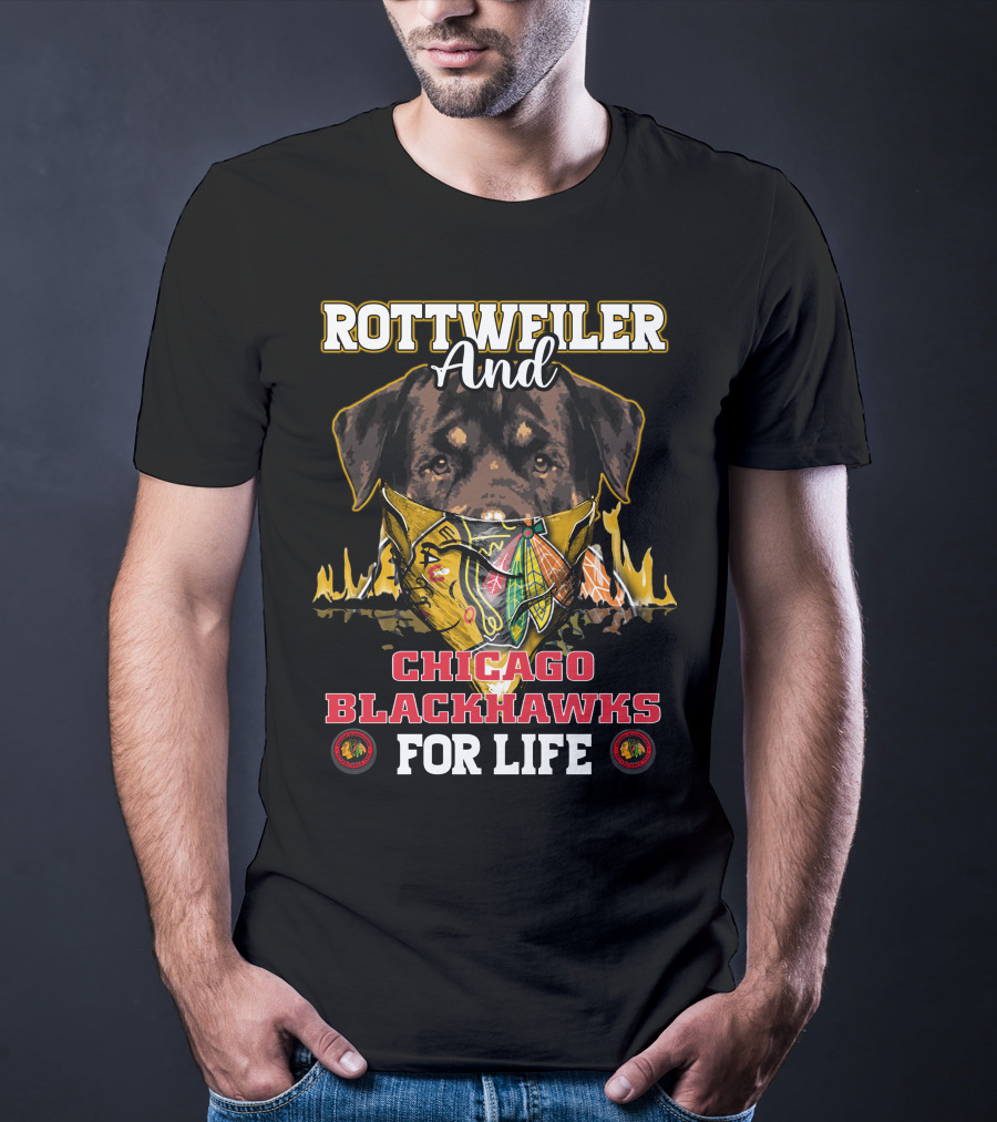 Rottweiler And Chicago Blackhawks For Life T-Shirt