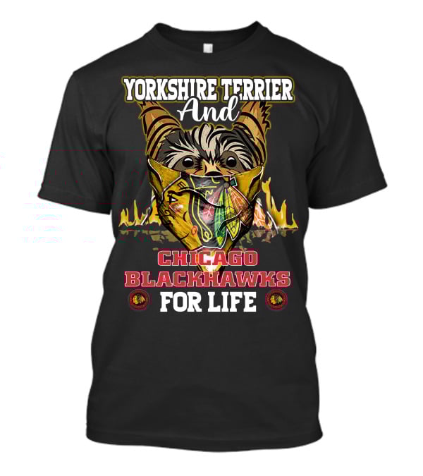 Yorkshire Terrier And Chicago Blackhawks For Life T-Shirt