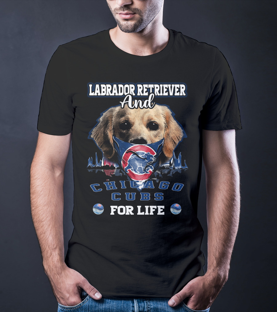 Labrador Retriever Ands Chicago Cubs For Life T-Shirt