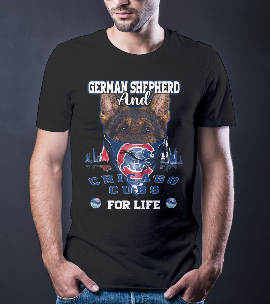 German Shepherd And Chicago Cubs For Life T-Shirt