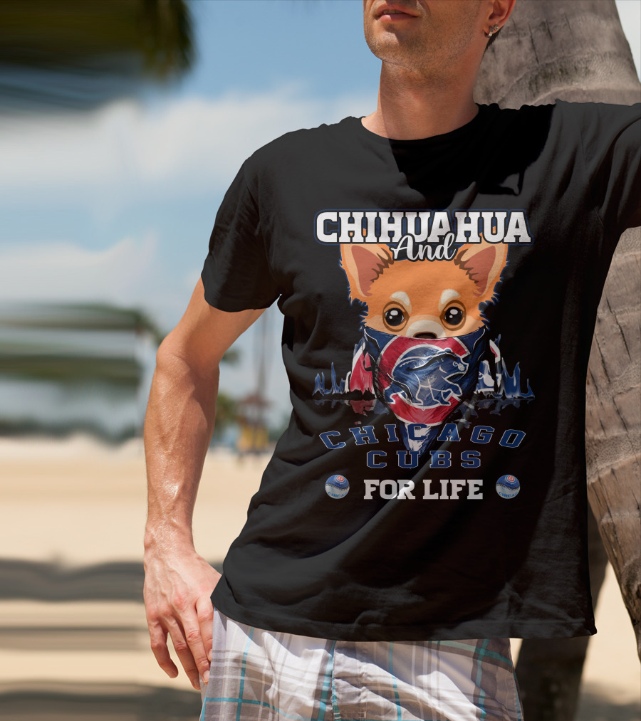 Chihuahua And Chicago Cubs For Life T-Shirt
