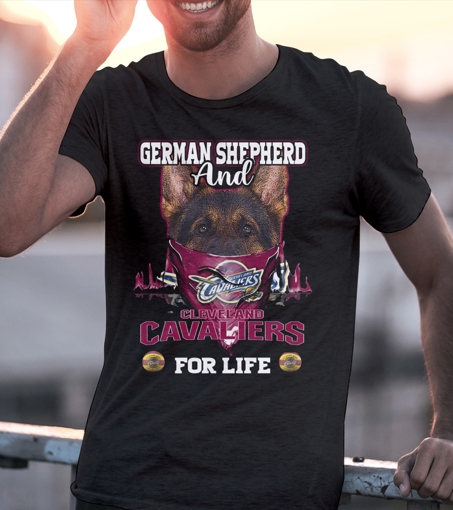 German Shepherd And Cleveland Cavaliers For Life T-Shirt
