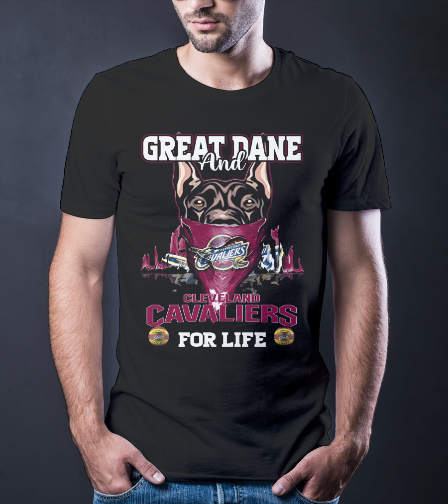 Great Dane And Cleveland Cavaliers For Life T-Shirt