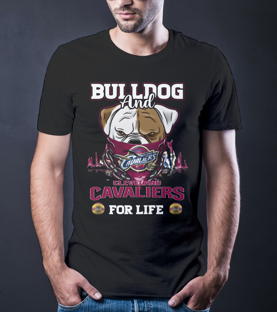 Bulldog And Cleveland Cavaliers For Life T-Shirt