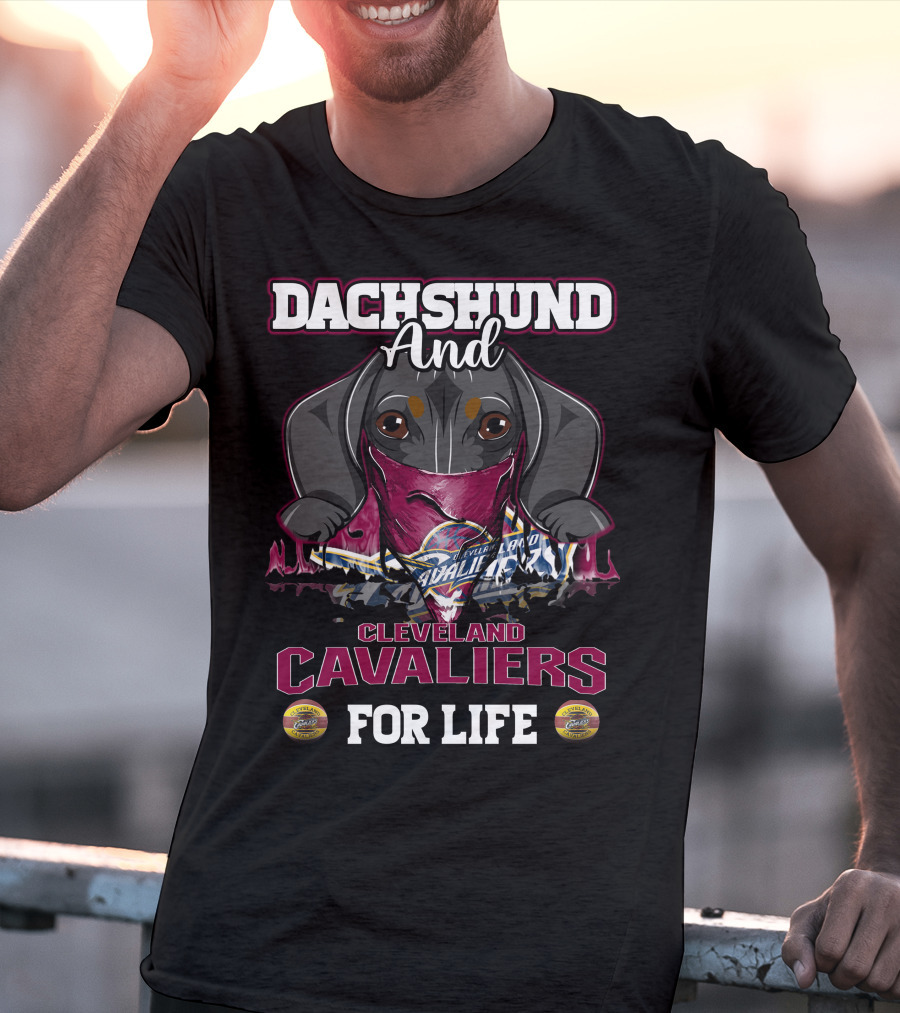 Dachshund And Cleveland Cavaliers For Life T-Shirt