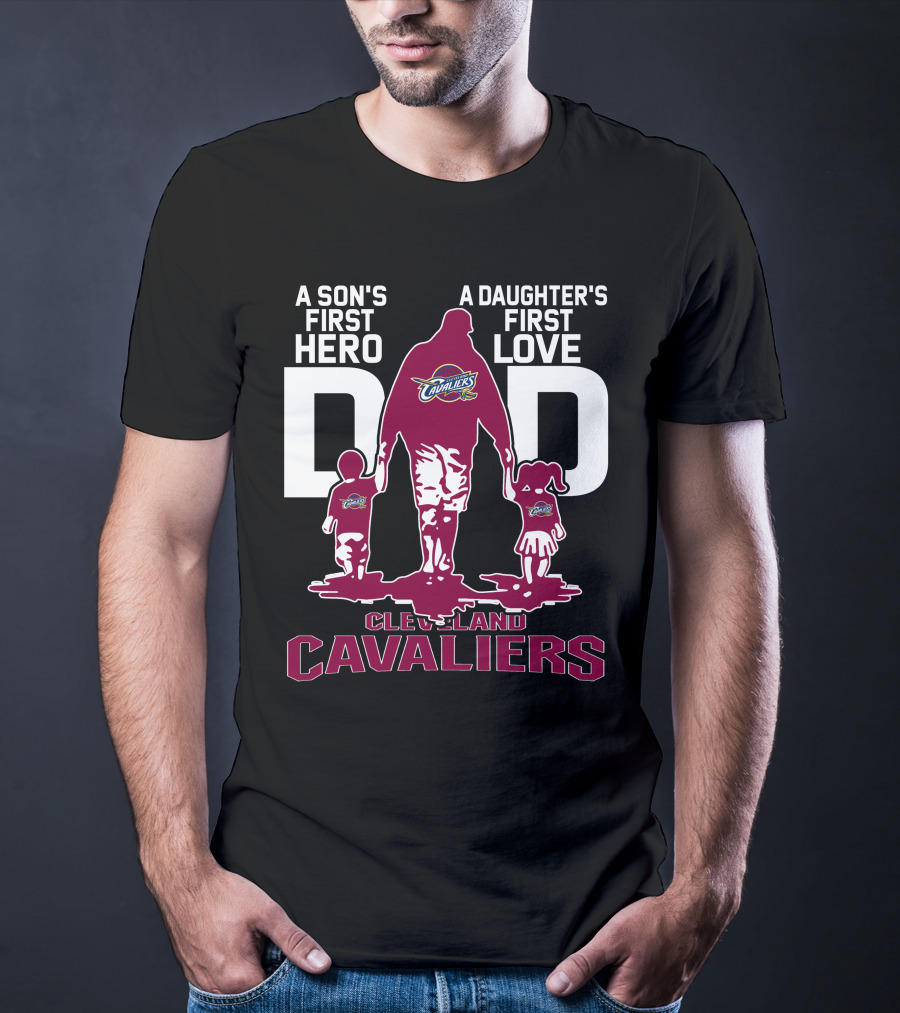 A Son's First Hero Dad A Daughter's First Love Cleveland Cavaliers T-Shirt