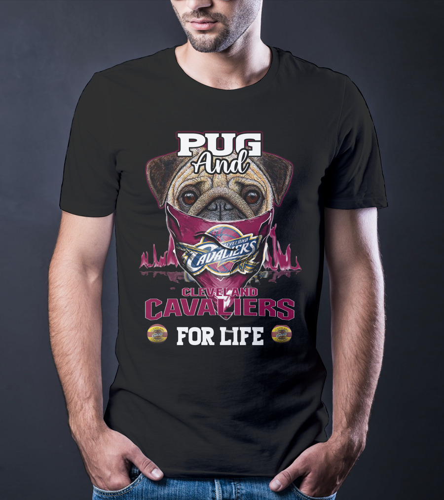 Pug And Cleveland Cavaliers For Life T-Shirt