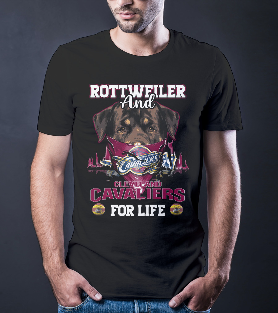 Rottweiler And Cleveland Cavaliers For Life T-Shirt