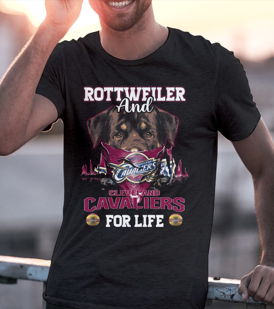 Rottweiler And Cleveland Cavaliers For Life T-Shirt