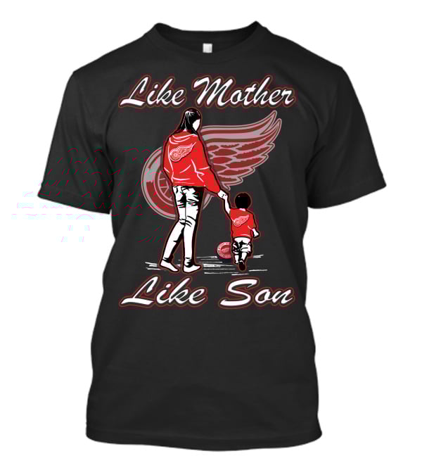 Like Mother Like Son Detroit Red Wings T-Shirt