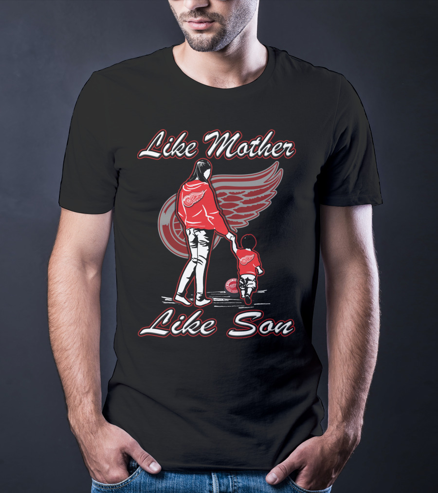 Like Mother Like Son Detroit Red Wings T-Shirt