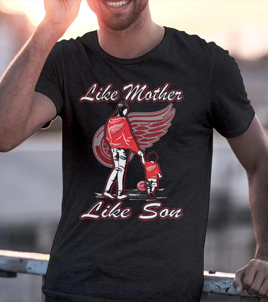 Like Mother Like Son Detroit Red Wings T-Shirt