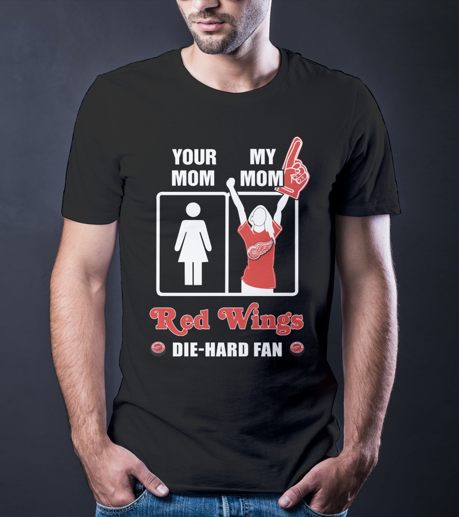 Your Mom My Mom Red Wings Die-Hard Fan T-Shirt