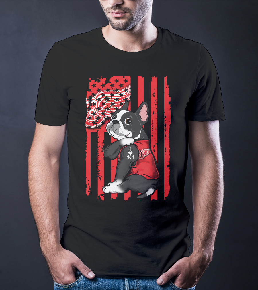 Boston Terrier I Love Mom Detroit Red Wings T-Shirt