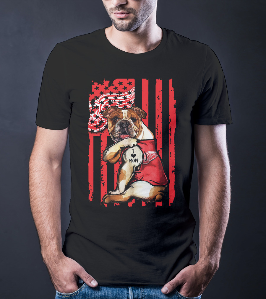 Bulldog Detroit Red Wings I Love Mom T-Shirt