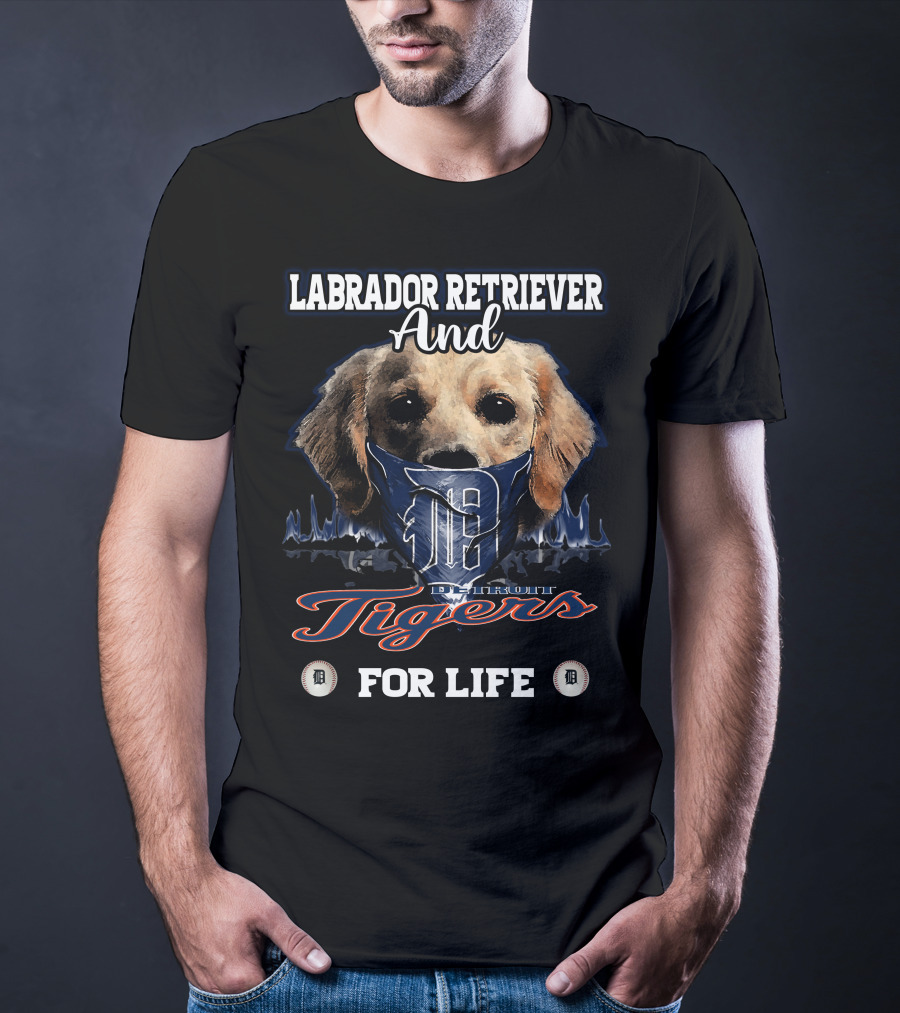 Labrador Retriever And Detroit Tigers For Life T-Shirt
