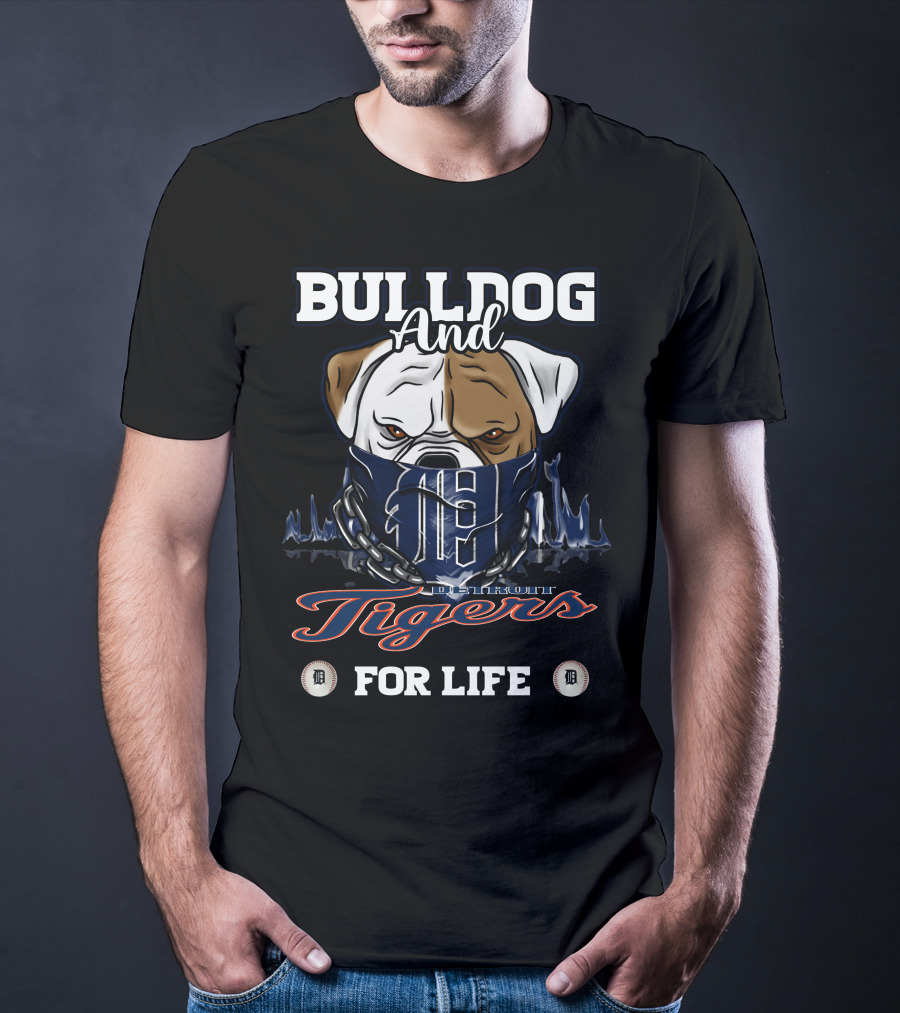 Bulldog And Detroit Tigers For Life T-Shirt
