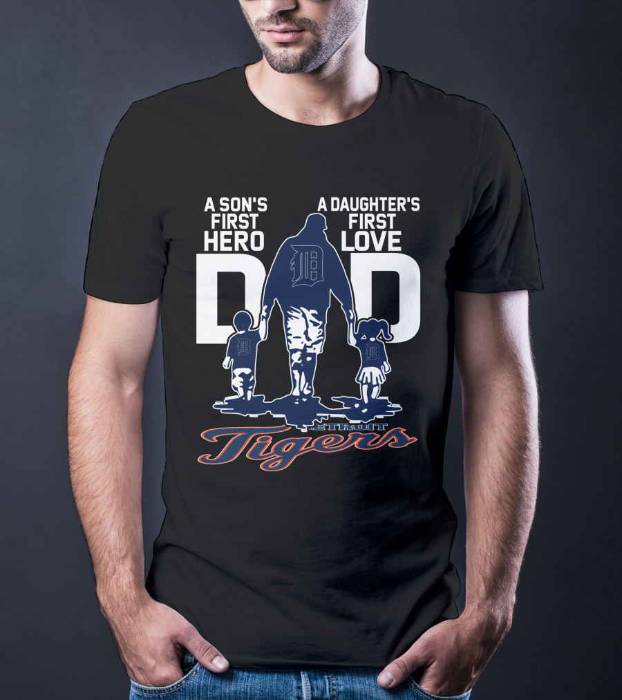 A Son's First Hero A Daughter's First Love Dad Detroit Tigers T-Shirt