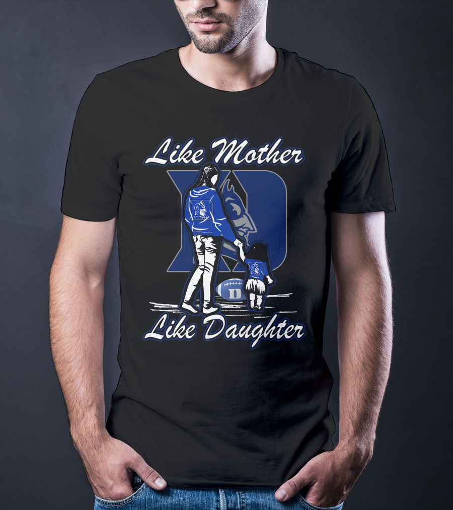 Like Mother Like Daughter Duke Blue Devils T-Shirt