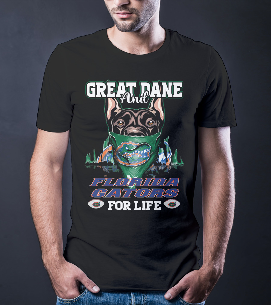 Great Dane And Florida Gators For Life T-Shirt