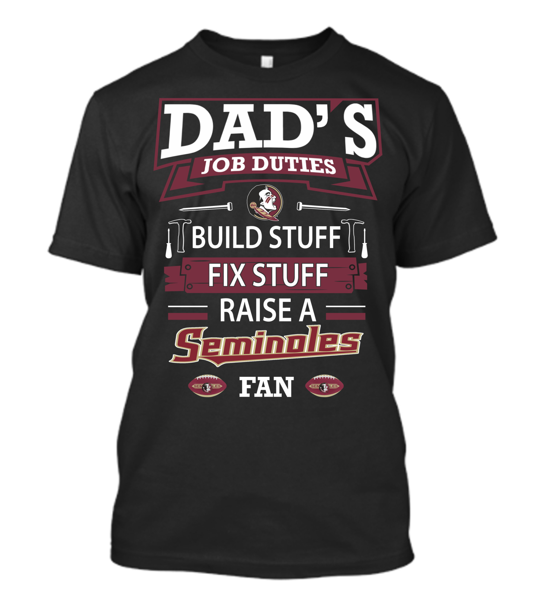 Dad's Job Duties Build Stuff Fix Stuff Raise A Seminoles Fan T-Shirt