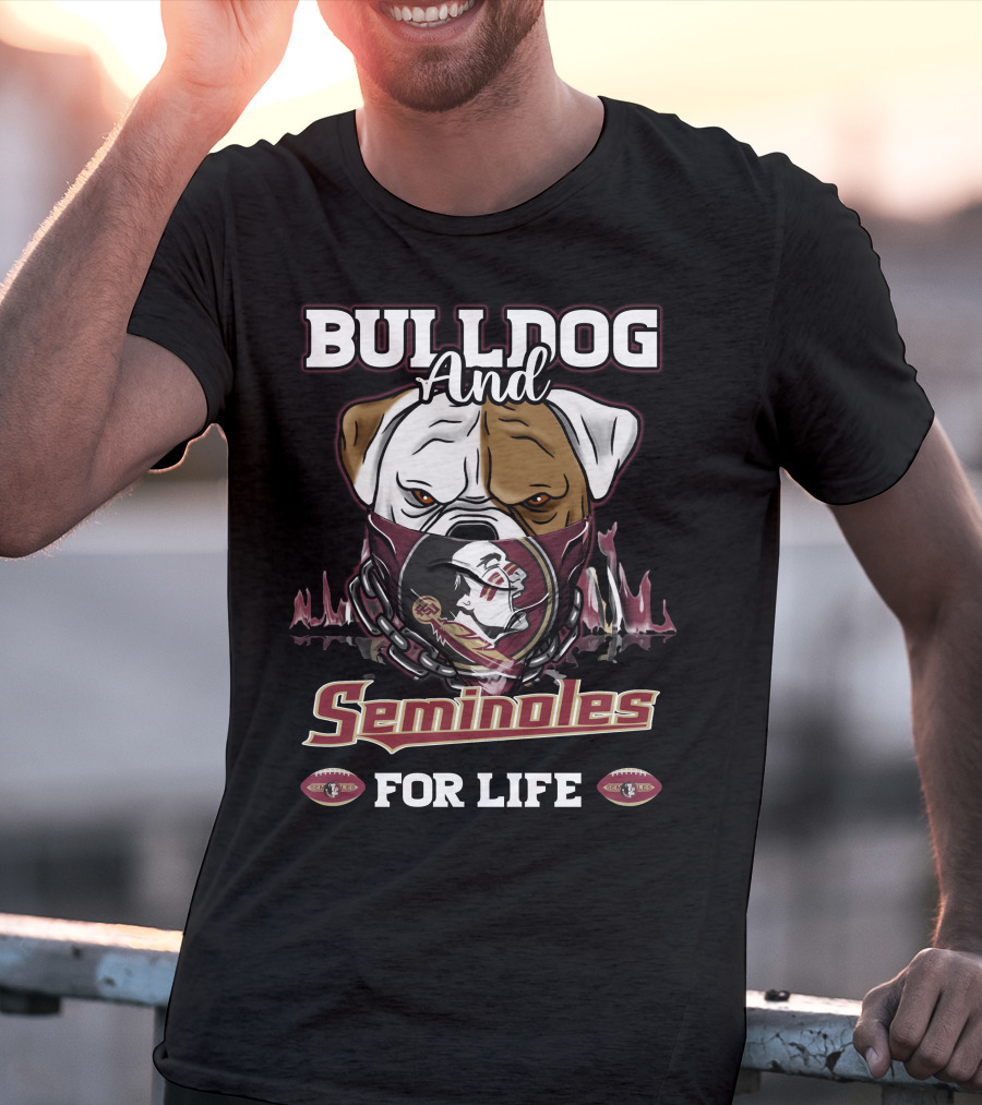 BULLDOG And Seminoles For Life T-Shirt