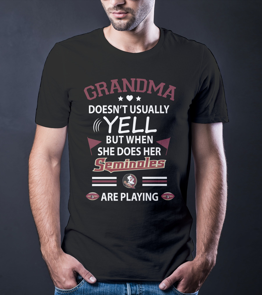Grandma Doesn't Usually Yell But When She Does Her Seminoles Are Playing T-Shirt