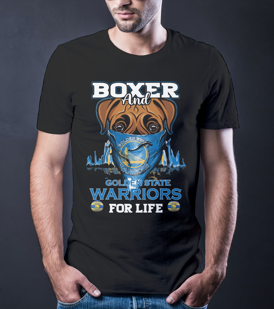 Boxer And Golden State Warriors For Life T-Shirt