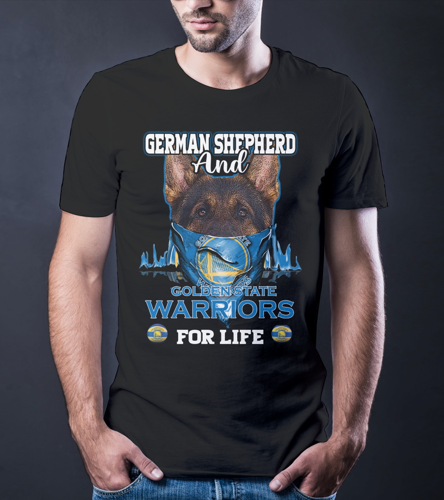German Shepherd And Golden State Warriors For Life T-Shirt