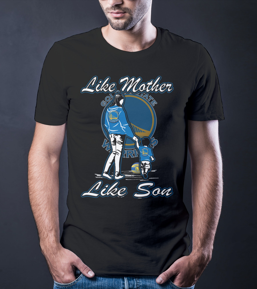 Like Mother Like Son Golden State Warriors T-Shirt