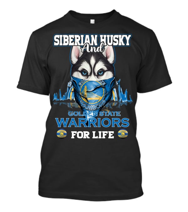 Siberian Husky And Golden State Warriors For Life T-Shirt