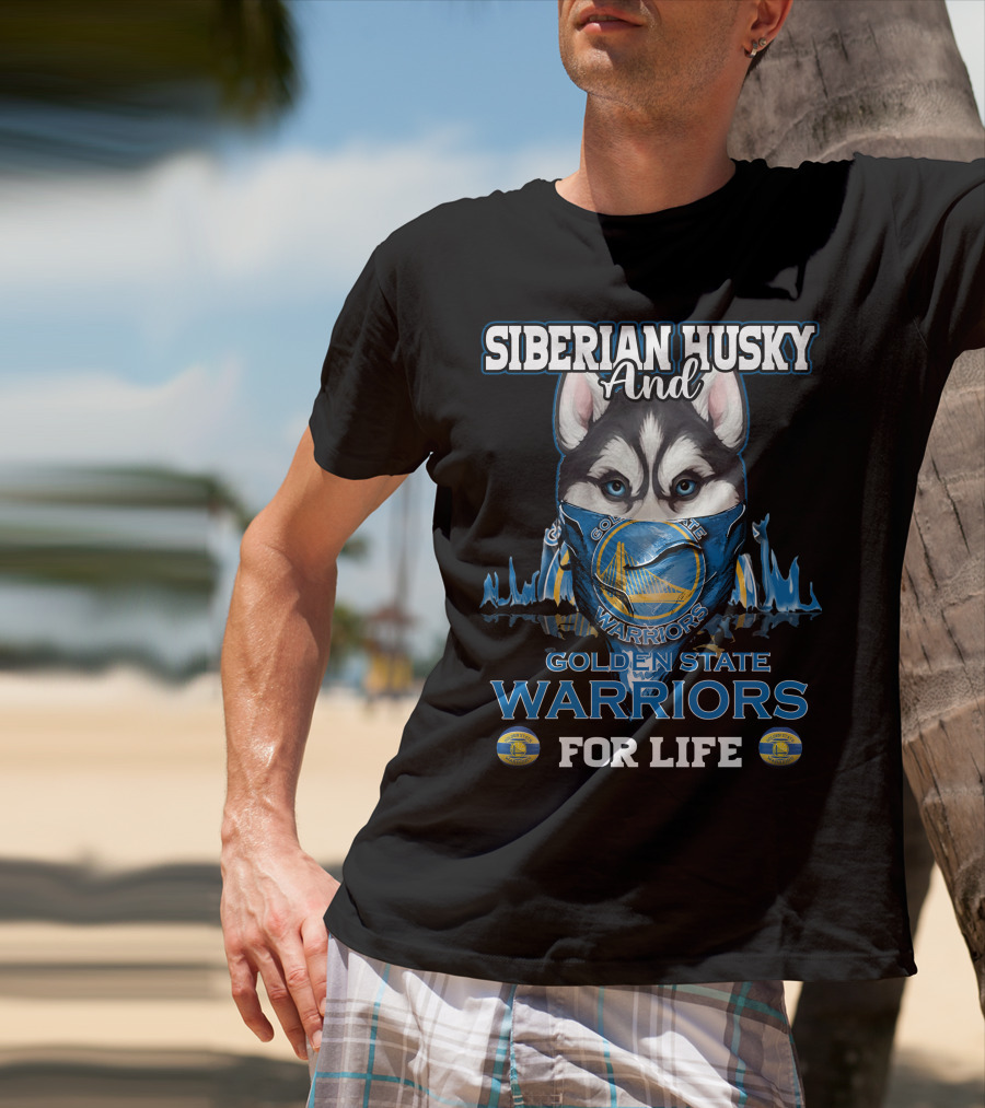 Siberian Husky And Golden State Warriors For Life T-Shirt