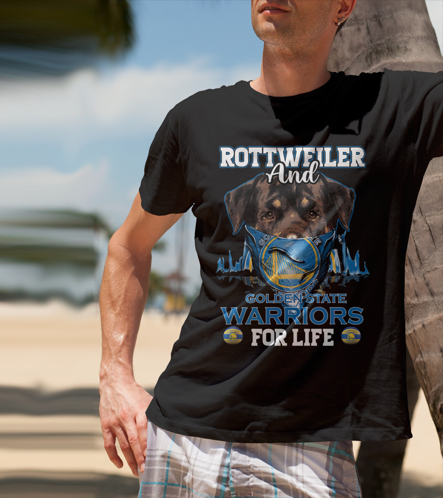 Rottweiler And Golden State Warriors For Life T-Shirt