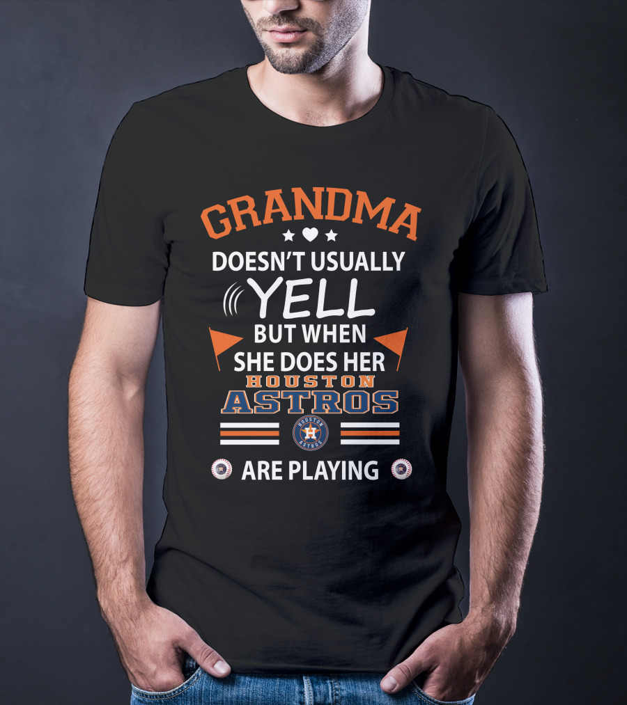 Grandma Doesn't Usually Yell But When She Does Her Houston Astros Are Playing T-Shirt