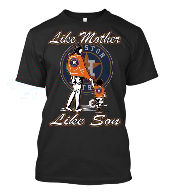 Like Mother Like Son Houston Astros T-Shirt