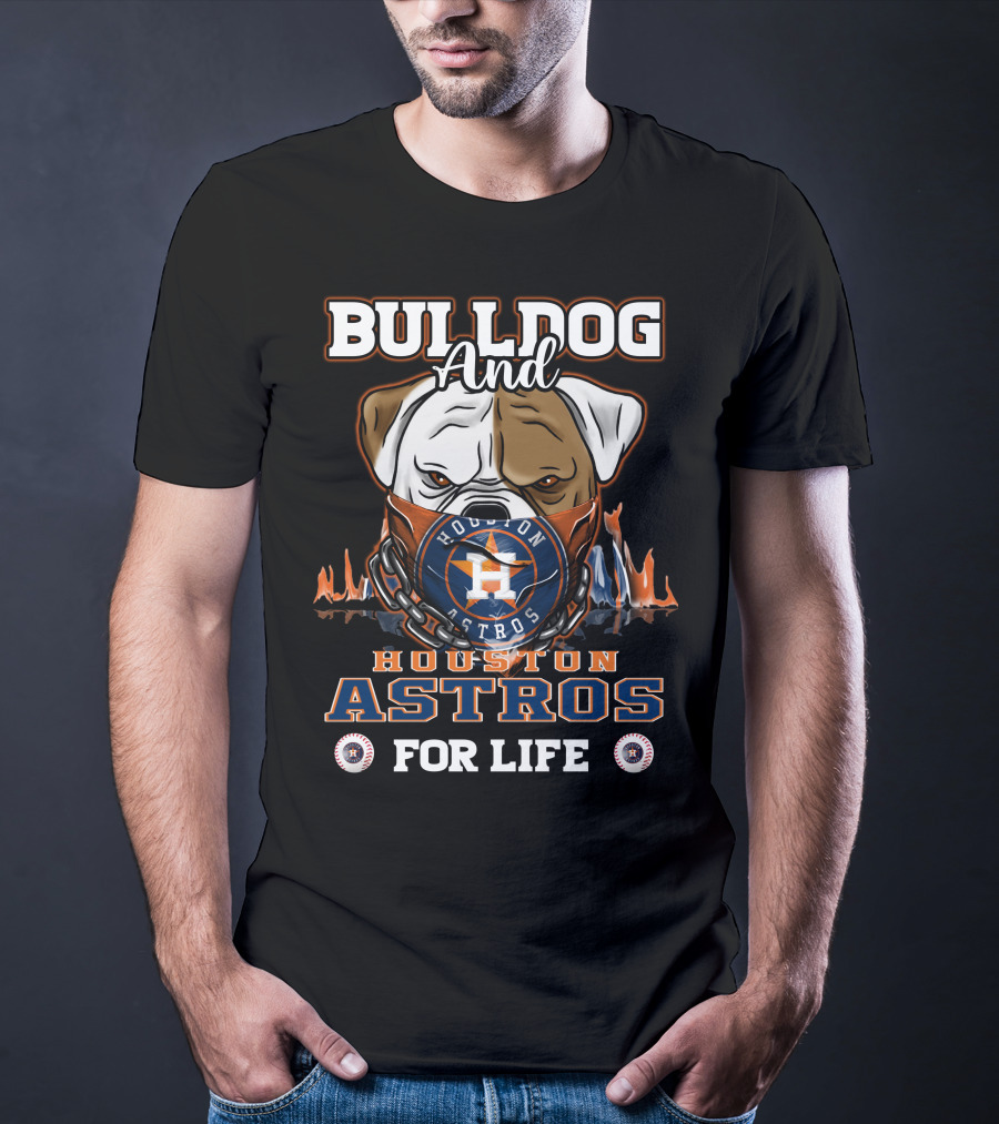 Bulldog And Houston Astros For Life T-Shirt