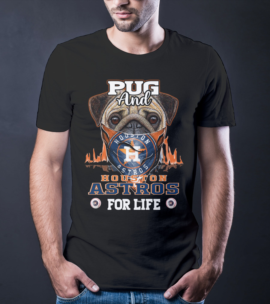 Pug And Houston Astros For Life T-Shirt