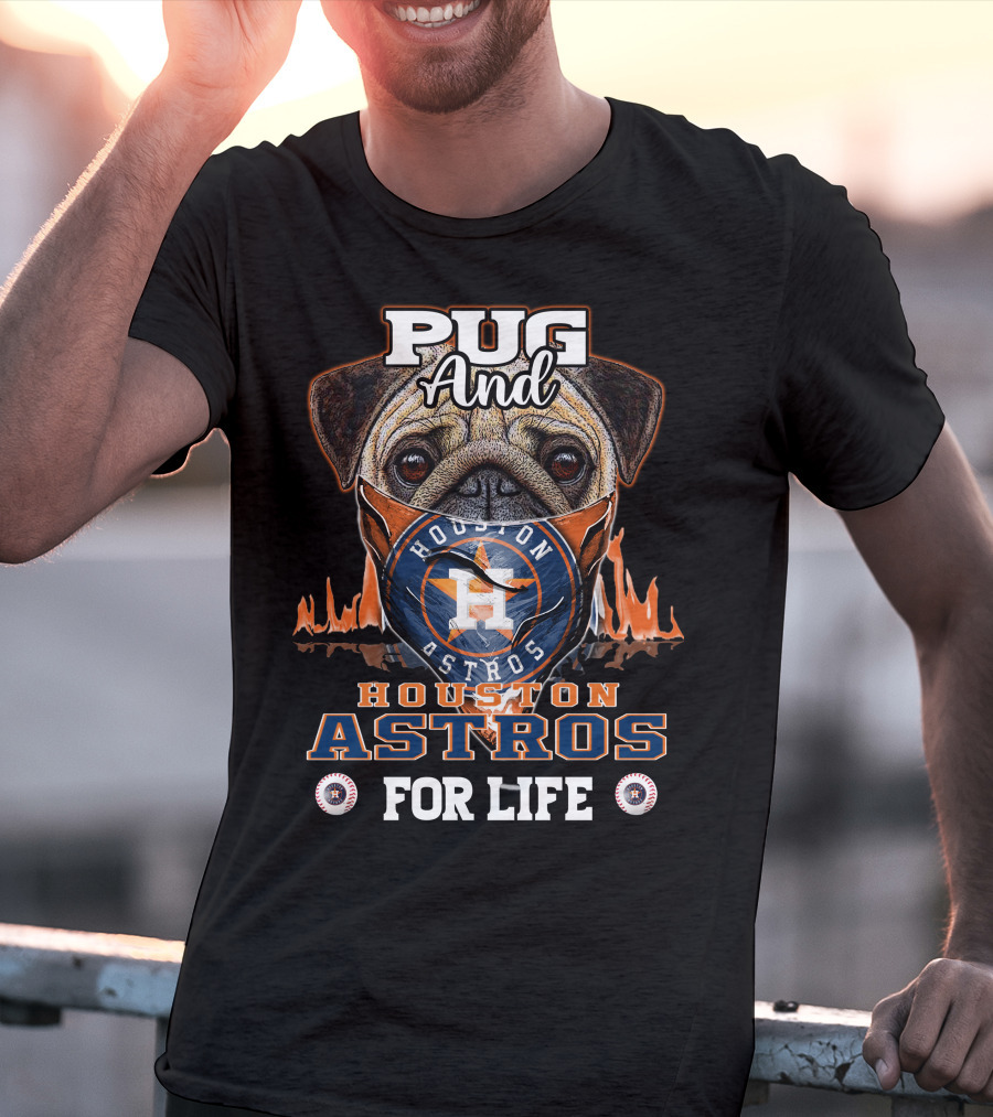 Pug And Houston Astros For Life T-Shirt