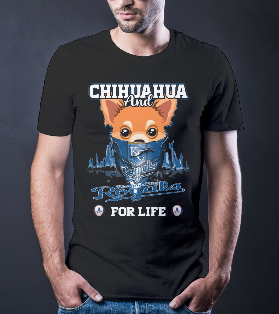 Chihuahua And Kansas City Royals For Life T-Shirt