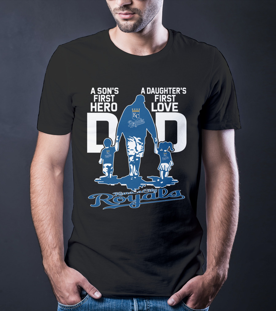 A Son's First Hero A Daughter's First Love Dad Kansas City Royals T-Shirt