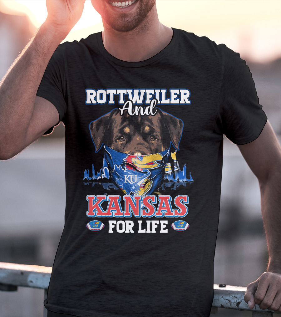 Rottweiler And Kansas Jayhawks For Life KU T-Shirt