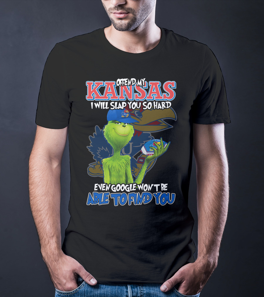 Offend My Kansas I Will Slap You So Hard Even Google Won't Be Able To Find You T-Shirt