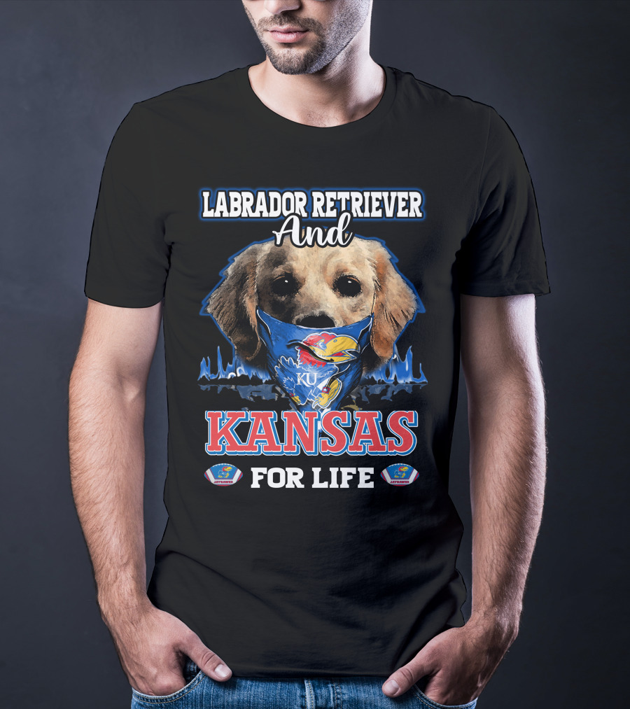 Labrador Retriever And Kansas Jayhawks For Life T-Shirt