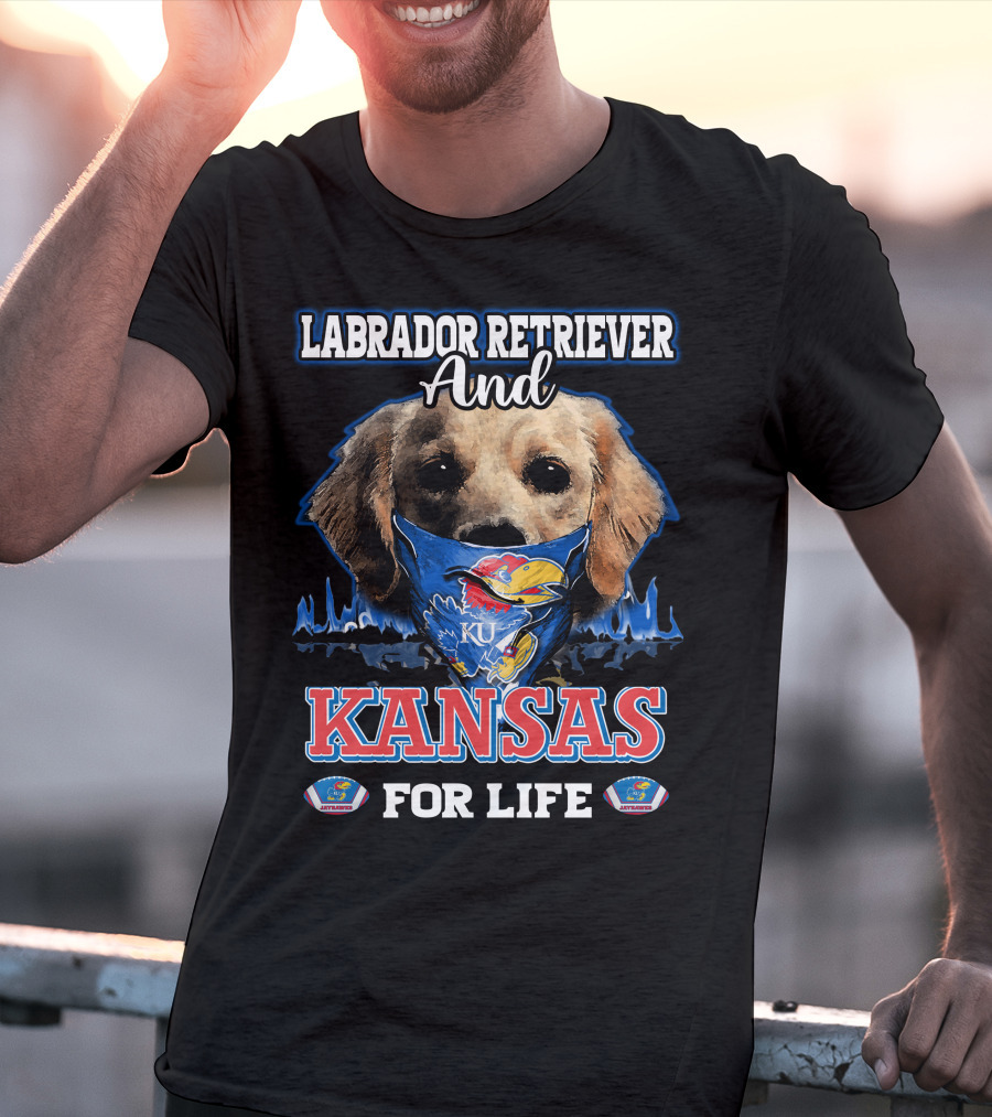 Labrador Retriever And Kansas Jayhawks For Life T-Shirt